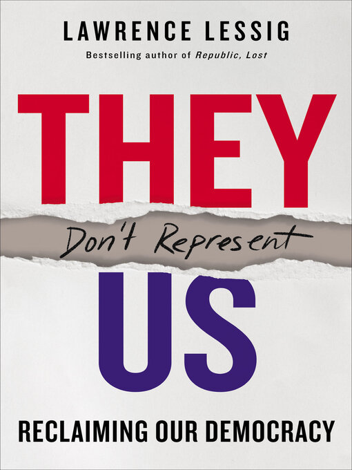 Title details for They Don't Represent Us by Lawrence Lessig - Available